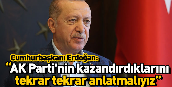 Erdoğan: “Attığımız adımlar doğru yolda ilerlediğimizi gösteriyor”