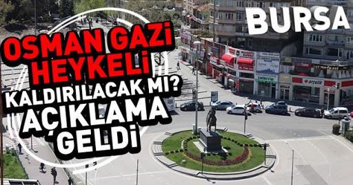 Bursa’da Osman Gazi Heykeli Kaldırılacak mı?
