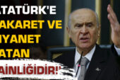 Bahçeli; “Hiç Bir Makam Atatürk’e Hakaret Edemez!”