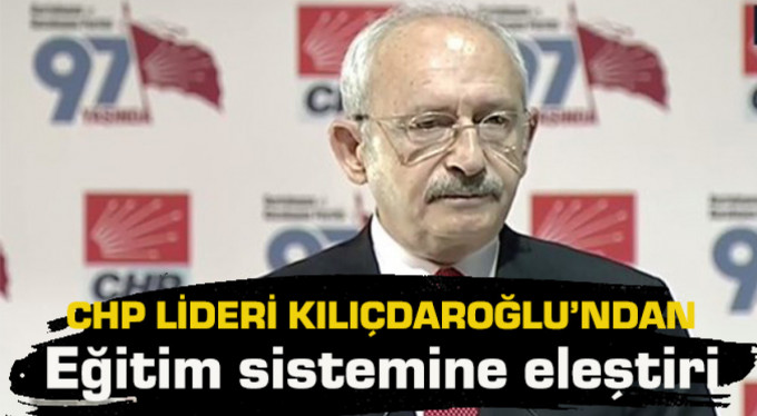 Kılıçdaroğlu’ndan eğitim politikasına eleştiri