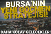 Bursa’nın yeni göçmen stratejisi belli oldu