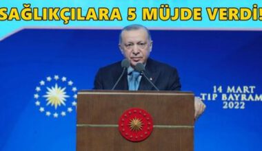 Erdoğan’dan sağlık çalışanlarına 5 müjde!