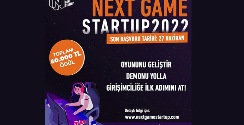 Next Game Startup Oyun Girişimciliği Yarışması Kayıtları 27 Haziran’da Kapanıyor!