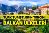 Pandemi sonrası Türk turistlerin yurt dışı tercihi, Balkan ülkeleri oldu