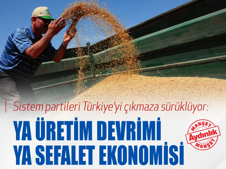 Ya üretim devrimi ya sefalet ekonomisi