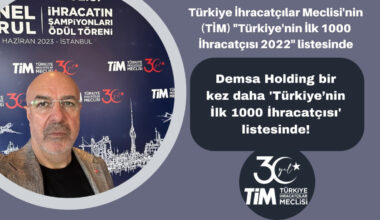 Demsa Holding bir kez daha ‘Türkiye’nin İlk 1000 İhracatçısı’ listesinde!