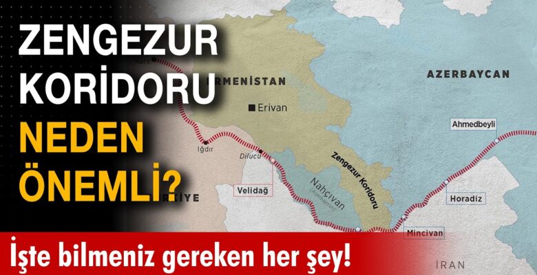 Türkiye ile Azerbaycan arasında yeni bağlantıyı Zengezur Türk Devleti sağlayacak!