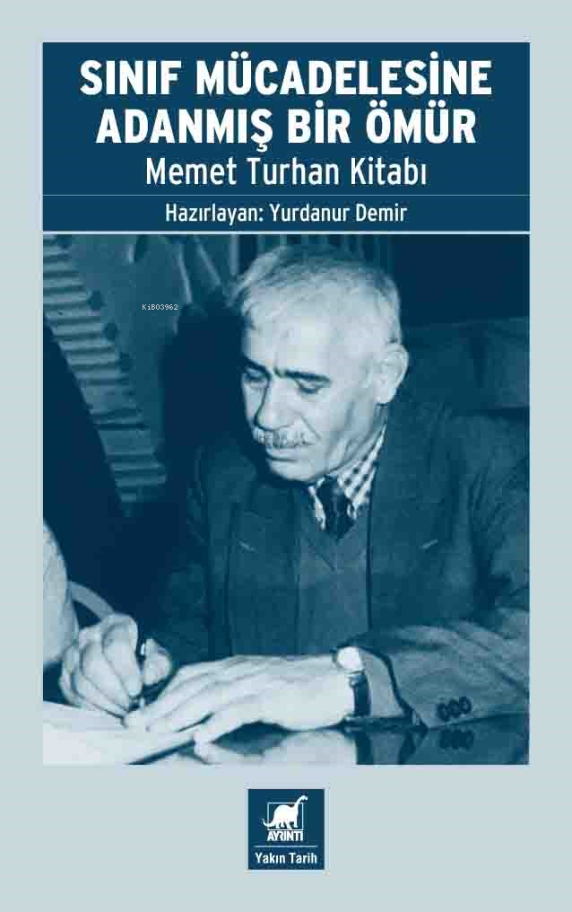 DEVRİMCİ MEMET TURHAN’IN HAYATINI ANLATAN “SINIF MÜCADELESİNE ADANMIŞ BİR ÖMÜR” KİTABI RAFLARDA!