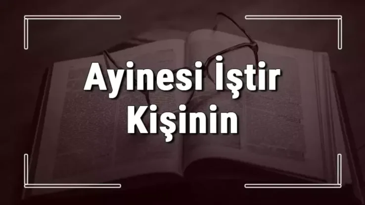 Zeki Baştürk yazdı; ÂYİNESİ İŞTİR KİŞİNİN