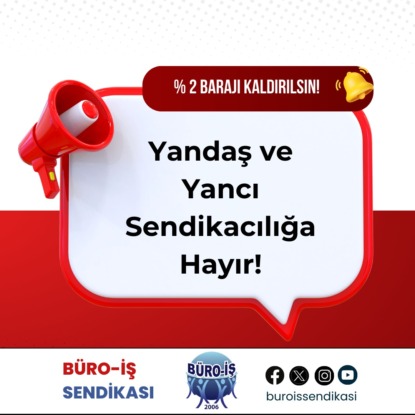 BÜRO-İŞ; YÜZDE 2 BARAJINI İPTAL EDEREK ADALETİ SAĞLANMALIDIR!