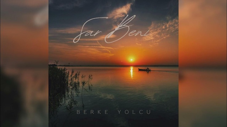 BERKE YOLCU’NUN İLK TEKLİSİ ‘SAR BENİ’