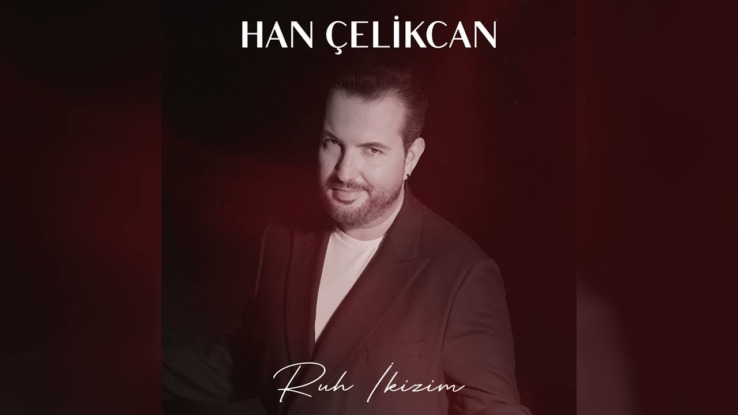 MUSTAFA CECELİ’nin tahtına aday  HAN ÇELİKCAN’ın yeni teklisi ‘RUH İKİZİM’