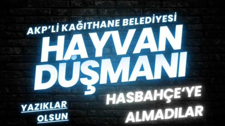 AKP’li Kağıthane Belediyesi Hasbahçe’ye evcil hayvanla girişi yasakladı!