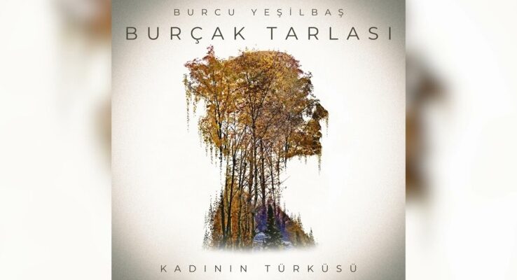 KADININ TÜRKÜSÜ albümünün ikinci eseri ‘Burçak Tarlası’