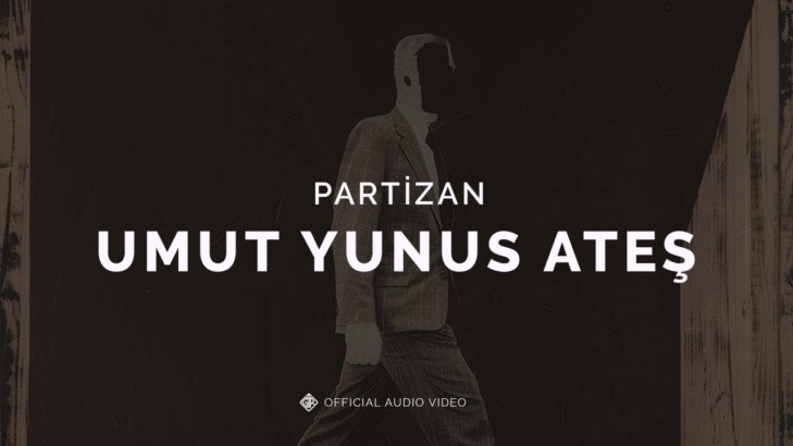 GTR MÜZİK: UMUT YUNUS ATEŞ’TEN YEPYENİ BİR TEKLİ “PARTİZAN”