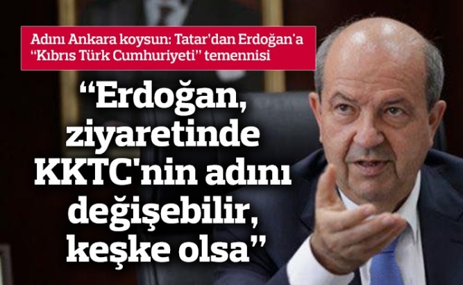 Ersin Tatar: “KKTC’nin İsmi Ancak Halkın İradesiyle Değişebilir”