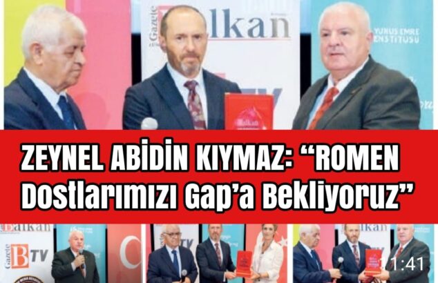 GAP Gazeteciler Birliği Genel Başkanı Kıymaz: ‘Romenleri GAP Bölgesine Bekliyoruz’