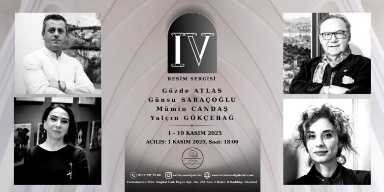 Dört Usta, Bir Sergi: “IV” Yeni Sezona Damgasını Vuruyor