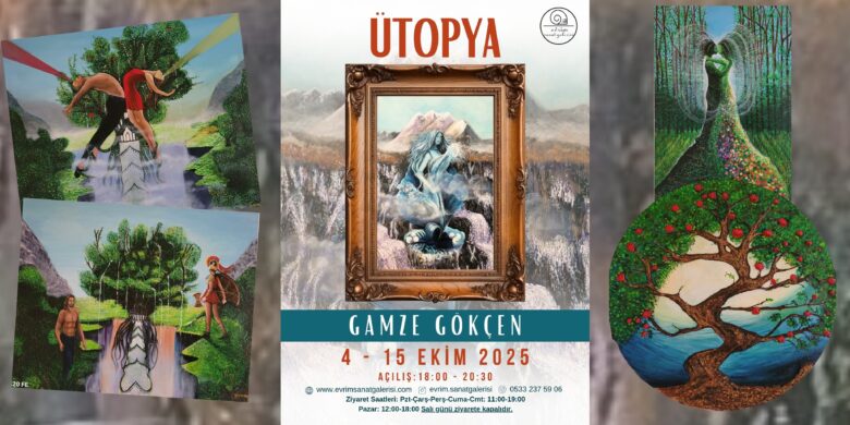 Gamze Gökçen ile Kadın, Doğa ve Aşkın İzinde: Ütopya  4 Ekim – 15 Ekim 2025 | Evrim Sanat Galerisi