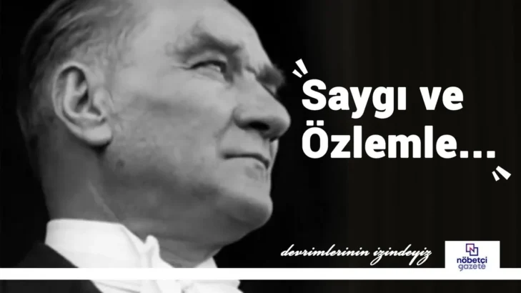 “Atatürk’ü Yalnızca Anmıyoruz, Her Anımızda Yaşıyoruz”
