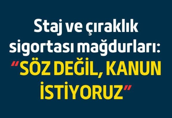 “Staj ve Çıraklık Süreleri Emeklilikten Sayılmalı”