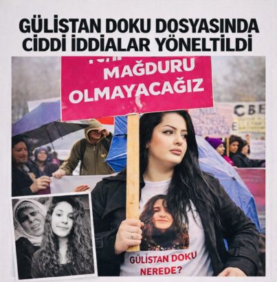GÜLİSTAN DOKU DOSYASINDA AĞIR İDDİALAR: “GERÇEKLER BİLİNÇLİ ŞEKİLDE KARARTILDI”