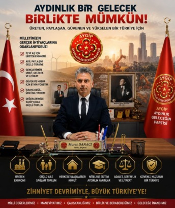 Murat Danacı: “Aydınlık Geleceğin Partisi, Milletin Geleceğini Merkezine Alıyor”