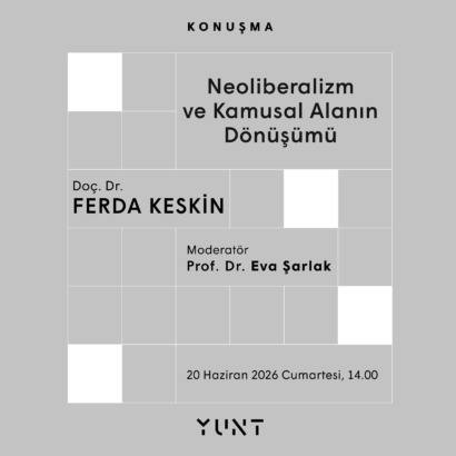 “Neoliberalizm ve Kamusal Alanın Dönüşümü” Adlı Konuşma  20 Haziran’da YUNT’ta