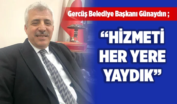 Gercüş Belediye Başkanı Gündüz Günaydın: Mütevazılığı, Hizmet Anlayışı ve İnsan Odaklı Yönetimiyle Öne Çıkıyor