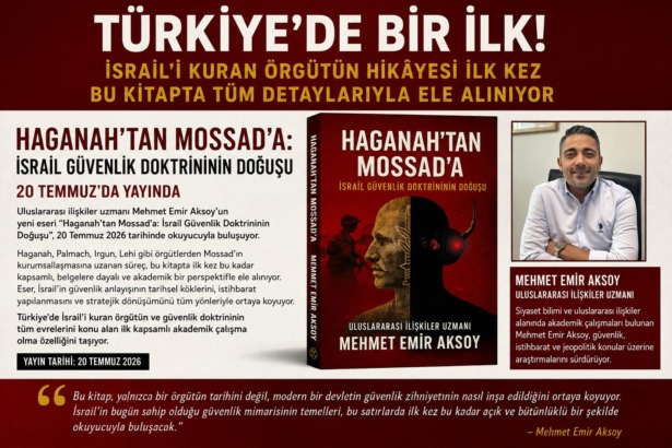Mehmet Emir Aksoy’dan Türkiye’de Bir İlk: Haganah’dan Mossad’a Uzanan İsrail Güvenlik Tarihini Anlatan Kapsamlı Eser 20 Temmuz’da Yayımlanıyor