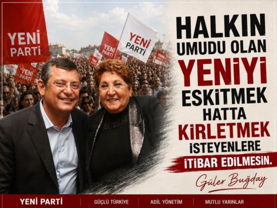 HALKIN UMUDU OLAN YENİYİ ESKİTMEK HATTA KİRLETMEK İSTEYENLERE İTİBAR EDİLMESİN.