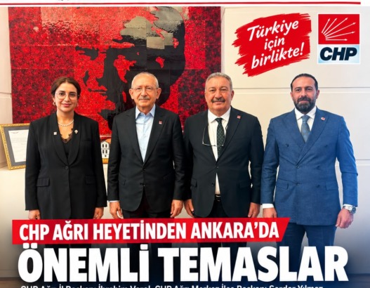 CHP Ağrı Heyetinden Ankara Temasları: Kılıçdaroğlu ile Görüştüler