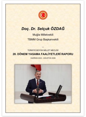 Selçuk Özdağ’ın 28. Dönem Yasama Faaliyetleri Raporu Kamuoyuyla Paylaşıldı