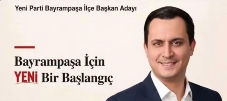 Bayrampaşa YENİ Parti’de İbre Avukat Burak Türkkan’dan Yana Döndü