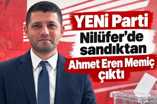YENİ Parti Nilüfer’de Sandıktan Ahmet Eren Memiç Çıktı: 812 Oy Aldı