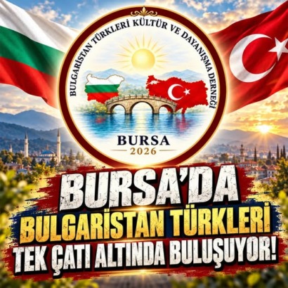 Bursa’da Bulgaristan Türkleri tek çatı altında buluşuyor