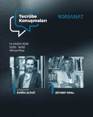 Bor Sanat’ın Tecrübe Konuşmaları Serisi 14 Kasım Cumartesi  Zeynep Oral & Evrim Altuğ Eşliğinde Gerçekleşiyor