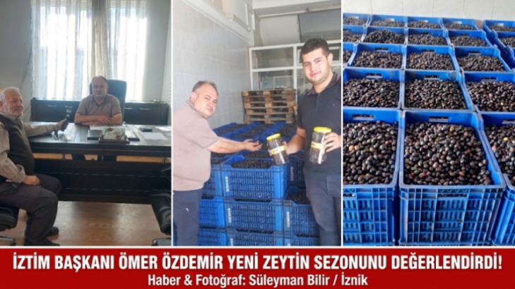 İZTİM BAŞKANI ÖMER ÖZDEMİR YENİ ZEYTİN SEZONUNU DEĞERLENDİRDİ: “Zeytin Üreticimizin ve Esnafımızın Yanındayız”